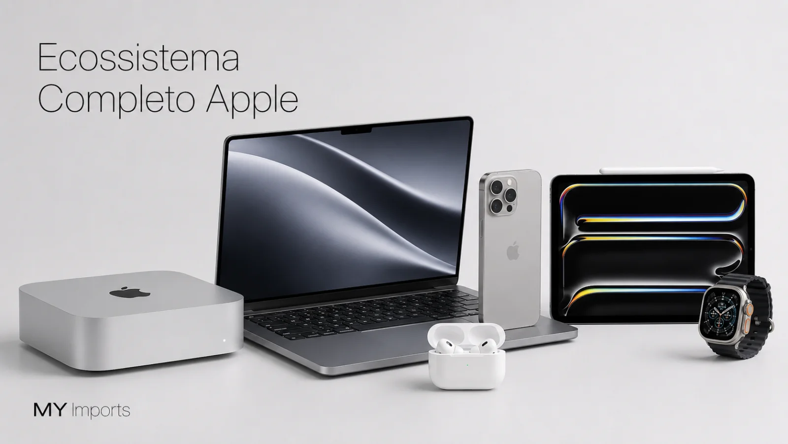 O ecossistema Apple completo - MY Imports